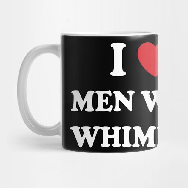 I Heart Men Whimper by Emma